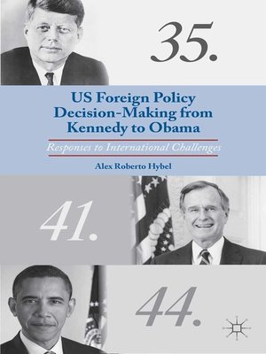 cover image of US Foreign Policy Decision-Making from Kennedy to Obama